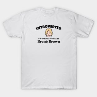 Introverted but Willing to Discuss Brené Brown (Dark) T-Shirt